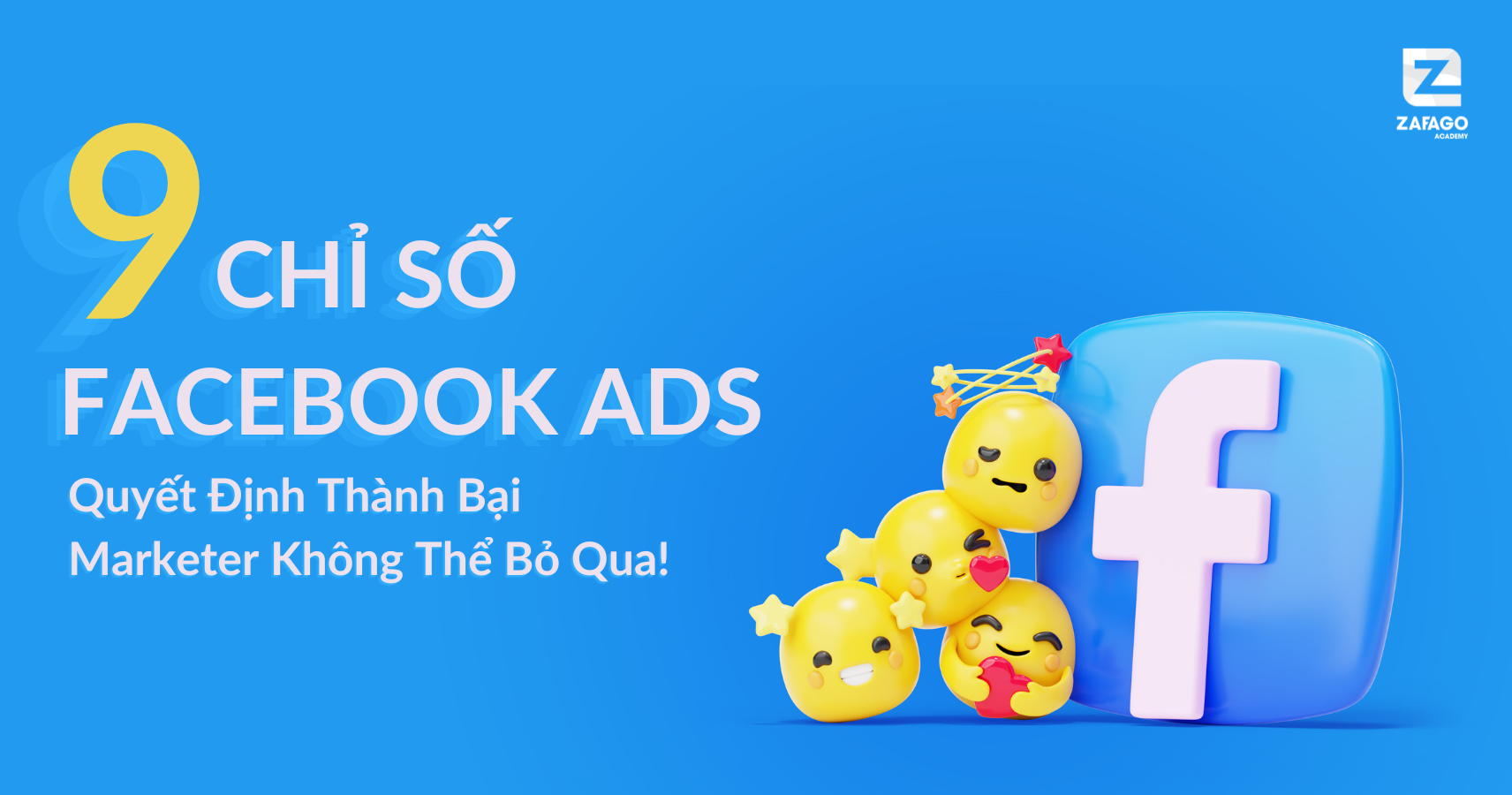 9 Chỉ Số Facebook Ads Quyết Định Thành Bại