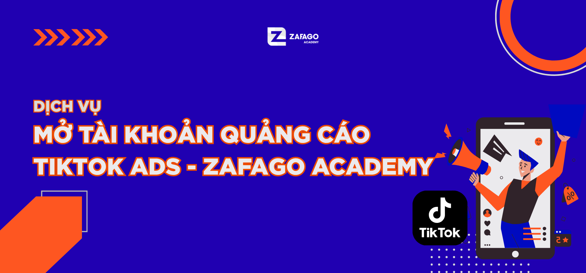 Dịch Vụ Mở Tài Khoản Quảng Cáo TikTok Ads – Zafago Academy